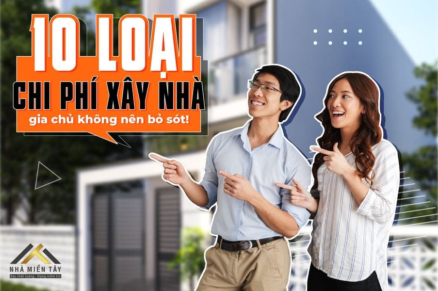Đọc thêm 10 loại chi phí khi xây nhà để lên kế hoạch tài chính hợp lý